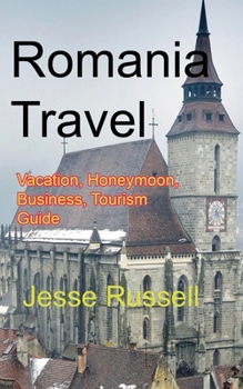 Paperback Romania Travel: Vacation, Honeymoon, Business, Tourism Guide Book