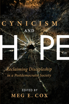 Hardcover Cynicism and Hope: Reclaiming Discipleship in a Postdemocratic Society Book