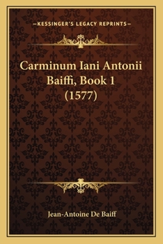 Paperback Carminum Iani Antonii Baiffi, Book 1 (1577) [Latin] Book