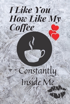 Paperback I Like You How Like My Coffee: Constantly Inside Me Book