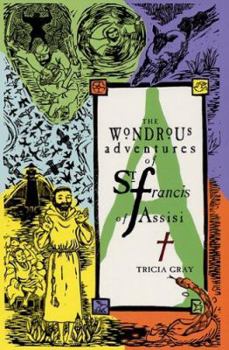 Paperback The Wondrous Adventures of Saint Francis of Assisi Book