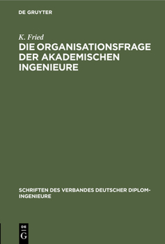 Hardcover Die Organisationsfrage Der Akademischen Ingenieure [German] Book