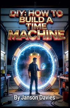 DIY: How to Build a Time Machine