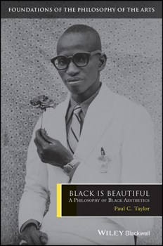 Paperback Black Is Beautiful: A Philosophy of Black Aesthetics Book