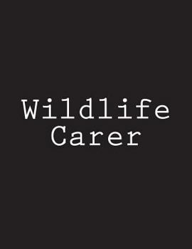 Paperback Wildlife Carer: Notebook Large Size 8.5 x 11 Ruled 150 Pages Book