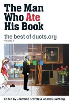 Paperback The Man Who Ate His Book, the Best of Ducts.Org Book