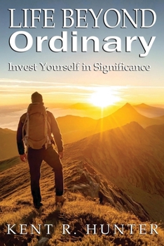 Paperback Life Beyond Ordinary: Invest Yourself in Significance Book