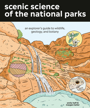 Paperback Scenic Science of the National Parks: An Explorer's Guide to Wildlife, Geology, and Botany Book