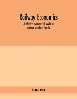 Paperback Railway economics; a collective catalogue of books in fourteen American libraries Book