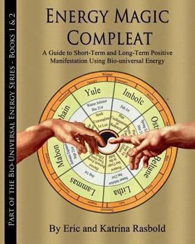 Paperback Energy Magic Compleat: A Guide to Short-Term and Long-Term Positive Manifestati Book