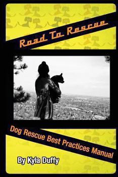 Paperback Road to Rescue: Dog Rescue Best Practices Manual Book