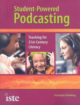 Paperback Student-Powered Podcasting: Teaching for 21st-cenutry Literacy Book