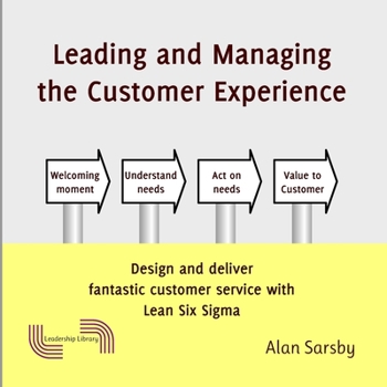 Paperback Leading and Managing the Customer's Experience: Design and deliver fantastic customer service with Lean Book