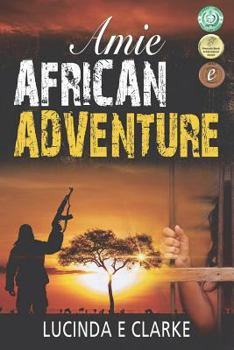 Amie: An African Adventure - Book #1 of the Amie