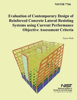 Paperback Evaluation of Contemporary Design of Reinforced Concrete Lateral Resisting Systems using Current Performance Objective Assessment Criteria Book