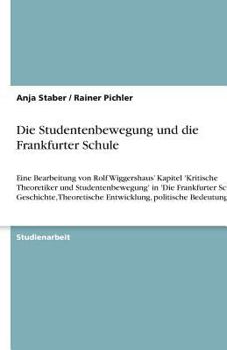 Paperback Die Studentenbewegung und die Frankfurter Schule: Eine Bearbeitung von Rolf Wiggershaus' Kapitel 'Kritische Theoretiker und Studentenbewegung' in 'Die [German] Book