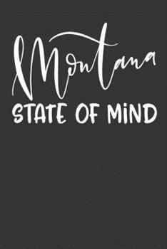 Paperback Montana State of Mind: 6x9 120 Page United States Bucket List Travel Planning Journal Book