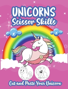Paperback Unicorns Scissor Skills: Cut and Paste Your Unicorn Book