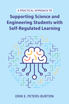 Paperback A Practical Approach to Supporting Science and Engineering Students with Self-Regulated Learning Book