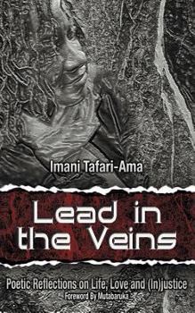 Paperback Lead in the Veins: Poetic Reflections on Life, Love and (In)justice Book