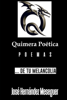 Paperback Quimera Poética [De Tu Melancolía] [Spanish] Book