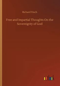 Paperback Free and Impartial Thoughts On the Sovereignty of God Book