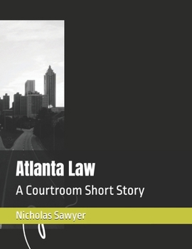 Atlanta Law: A Courtroom Short Story