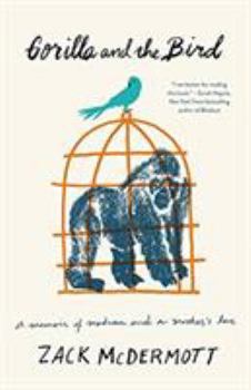 Hardcover Gorilla and the Bird: A Memoir of Madness and a Mother's Love Book