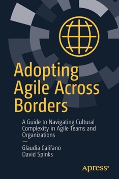 Paperback Adopting Agile Across Borders: A Guide to Navigating Cultural Complexity in Agile Teams and Organizations Book