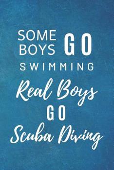 Paperback Some Boys Go Swimming: Scuba Diving Notebook Book