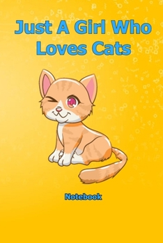 Just A Girl Who Loves Cats: Notebook 6 x 9 inch With 120 Lined pages