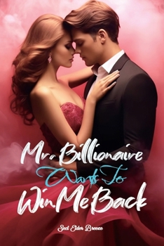 Paperback Mr. Billionaire Wants To Win Me Back: (A Second Chance Romance Novel Book 2) Book