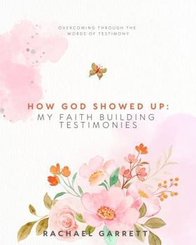 Paperback How God Showed Up: My Faith Building Testimonies Book