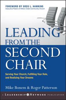 Hardcover Leading from the Second Chair: Serving Your Church, Fulfilling Your Role, and Realizing Your Dreams Book