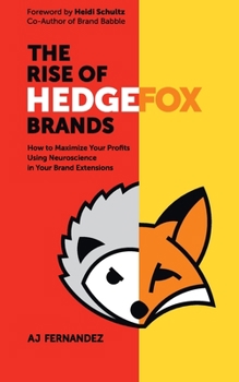 Paperback The Rise of Hedgefox Brands: How to Maximize Your Profits Using Neuroscience in Your Brand Extensions Book