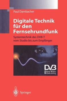 Paperback Digitale Technik Für Den Fernsehrundfunk: Systemtechnik Des Dvb-T Vom Studio Bis Zum Empfänger [German] Book