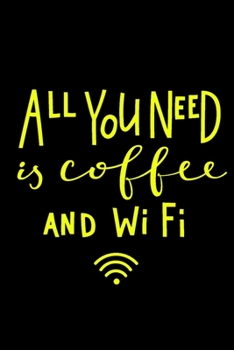 Paperback All you need is coffee and wifi: Funny gift ideas for the coffee lover, gift basket coffee lovers Book