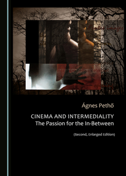 Hardcover Cinema and Intermediality (Second, Enlarged Edition): The Passion for the In-Between Book