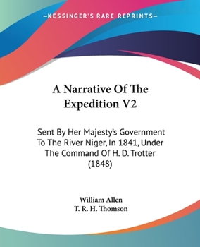 Paperback A Narrative Of The Expedition V2: Sent By Her Majesty's Government To The River Niger, In 1841, Under The Command Of H. D. Trotter (1848) Book