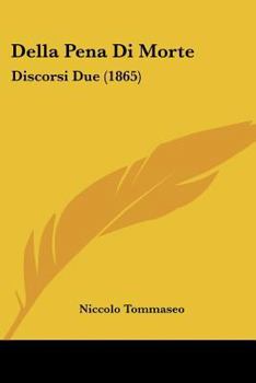 Paperback Della Pena Di Morte: Discorsi Due (1865) [Italian] Book