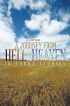 Paperback A Journey from Hell to Heaven: 16 Short Stories Book