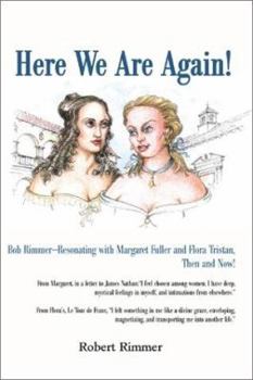 Paperback Here We Are Again!: Bob Rimmer--Resonating with Margaret Fuller and Flora Tristan, Then and Now! Book