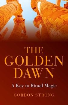 Paperback The Golden Dawn: A Key to Ritual Magic Book