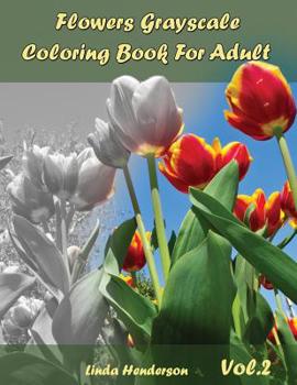 Paperback Flower Grayscale Coloring Vol.2: Grayscale Coloring Book for Adults Book