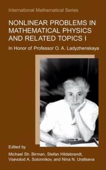 Hardcover Nonlinear Problems in Mathematical Physics and Related Topics I: In Honor of Professor O. A. Ladyzhenskaya Book
