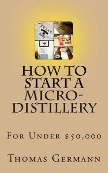 Paperback How To Start a Micro-Distillery For Under $50,000 Book