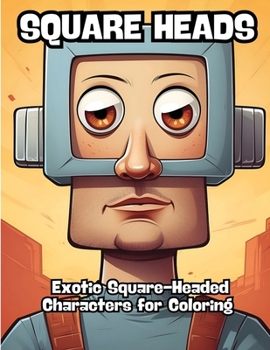 Paperback Square Heads: Exotic Square-Headed Characters for Coloring Book