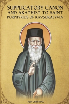 Paperback Supplicatory Canon and Akathist to Saint Porphyrios of Kavsokalyvia Book