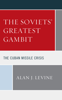 Hardcover The Soviets' Greatest Gambit: The Cuban Missile Crisis Book