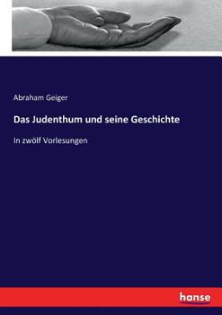 Paperback Das Judenthum und seine Geschichte: In zwölf Vorlesungen [German] Book